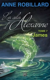 Les ailes d'Alexanne 07 : James