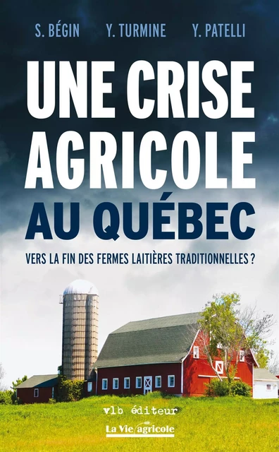 Une crise agricole au Québec - Simon Bégin, Yannick Patelli, Yan Turmine - VLB éditeur