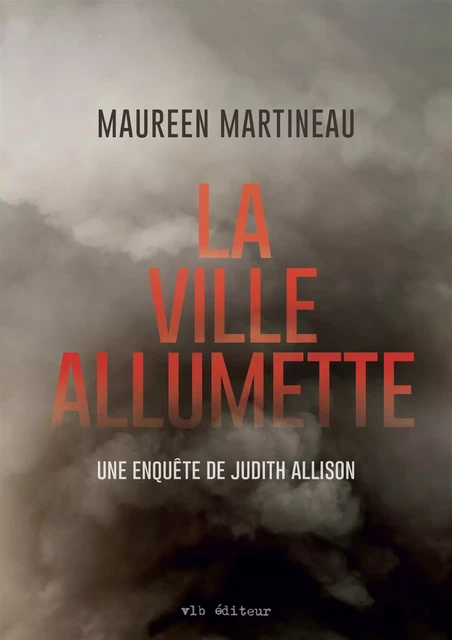 La ville allumette - Maureen Martineau - VLB éditeur