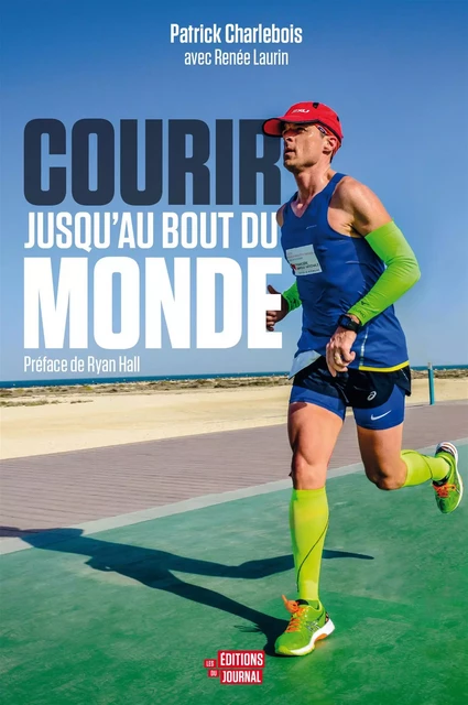 Courir jusqu'au bout du monde - Renée Laurin - Les Éditions du Journal