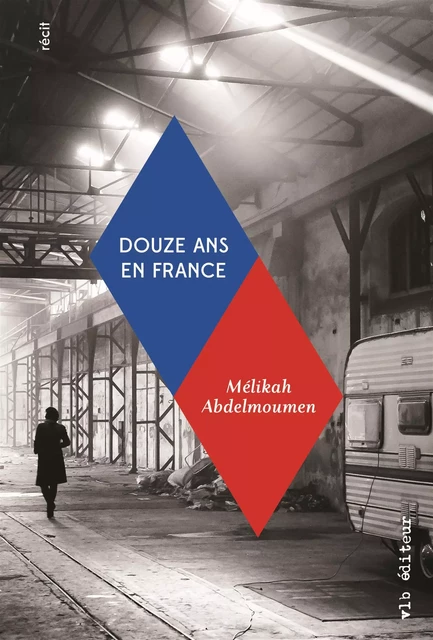 Douze ans en France - Mélikah Abdelmoumen - VLB éditeur