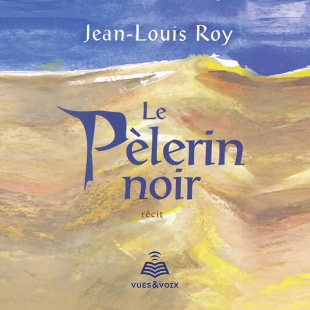 Le Pèlerin noir - Jean-Louis Roy - Kampus Média