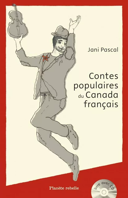 Contes populaires du Canada français - Jani Pascal - Planète rebelle