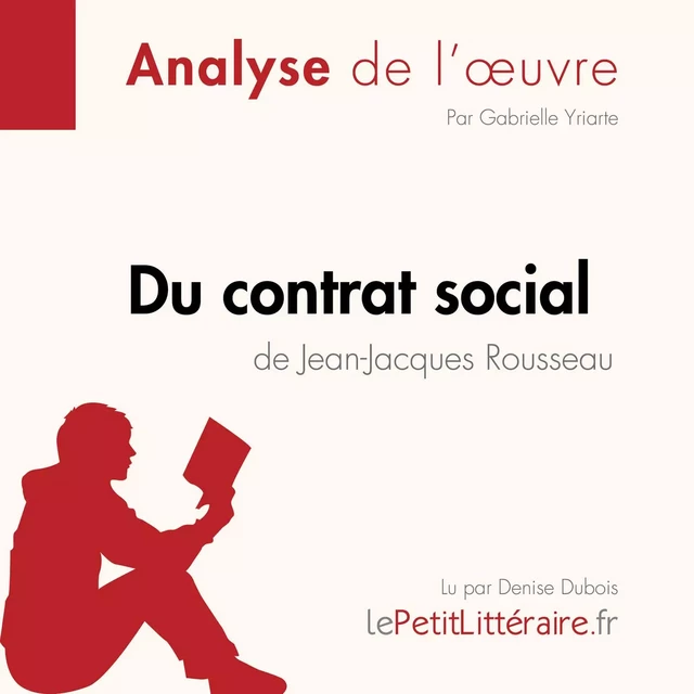 Du contrat social de Jean-Jacques Rousseau (Analyse de l'oeuvre) - Gabrielle Yriarte - lePetitLitteraire.fr