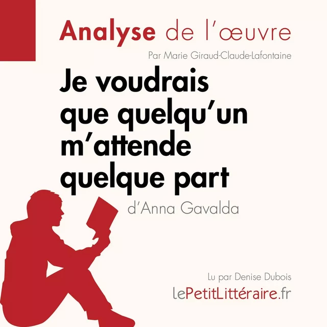 Je voudrais que quelqu'un m'attende quelque part d'Anna Gavalda - Marie Giraud-Claude-Lafontaine - lePetitLitteraire.fr