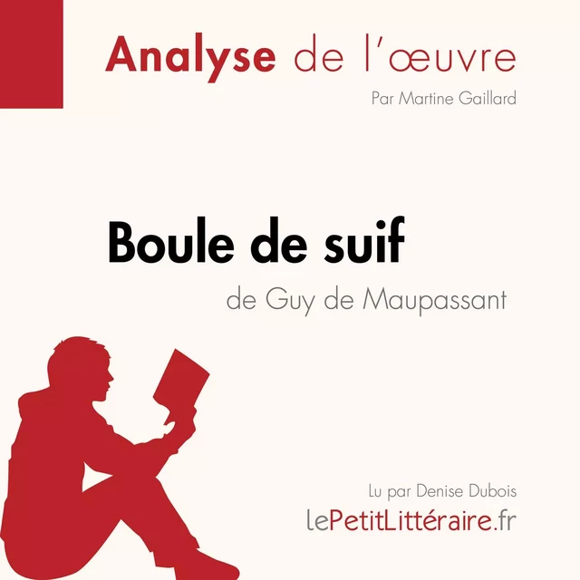 Boule de suif de Guy de Maupassant (Analyse de l'oeuvre) - Martine Gaillard - lePetitLitteraire.fr