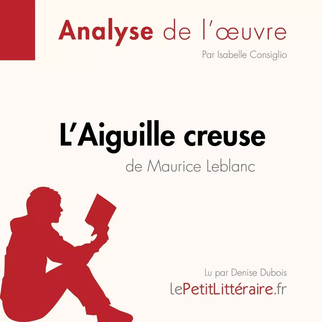 L'Aiguille creuse de Maurice Leblanc (Fiche de lecture) - Isabelle Consiglio - lePetitLitteraire.fr