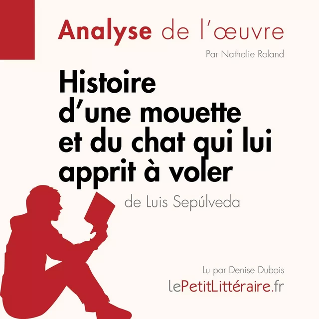 Histoire d'une mouette et du chat qui lui apprit à voler de Luis Sepúlveda (Analyse de l'oeuvre) - Nathalie Roland - lePetitLitteraire.fr