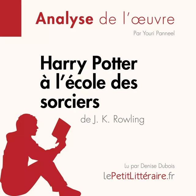 Harry Potter à l'école des sorciers de J. K. Rowling (Fiche de lecture) - Youri Panneel - lePetitLitteraire.fr