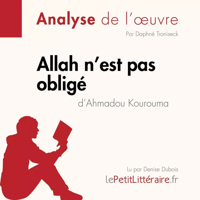 Allah n'est pas obligé d'Ahmadou Kourouma (Fiche de lecture) - Daphné Troniseck - lePetitLitteraire.fr