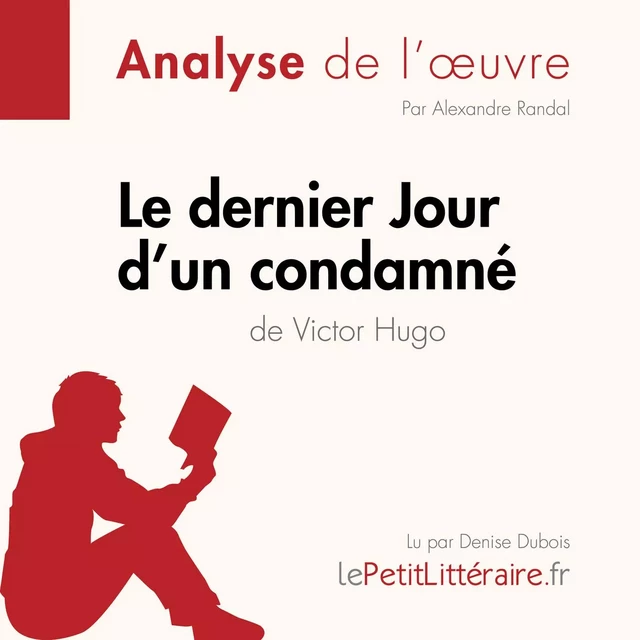 Le Dernier Jour d'un condamné de Victor Hugo (Analyse de l'oeuvre) -  lePetitLitteraire - lePetitLitteraire.fr