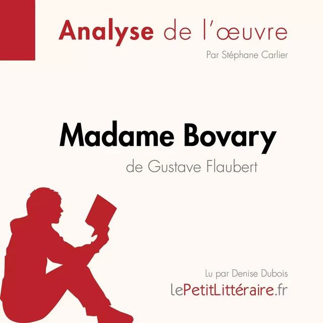 Madame Bovary de Gustave Flaubert (Analyse de l'oeuvre) -  lePetitLitteraire - lePetitLitteraire.fr