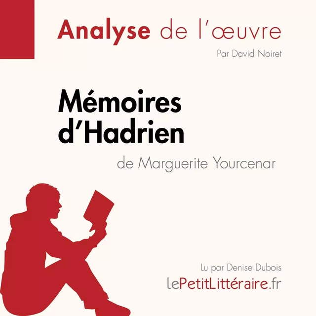 Mémoires d'Hadrien de Marguerite Yourcenar (Analyse de l'oeuvre) -  lePetitLitteraire - lePetitLitteraire.fr