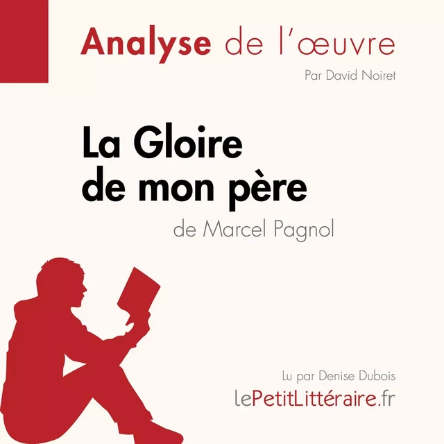 La Gloire de mon père de Marcel Pagnol (Analyse de l'oeuvre) - David Noiret - lePetitLitteraire.fr