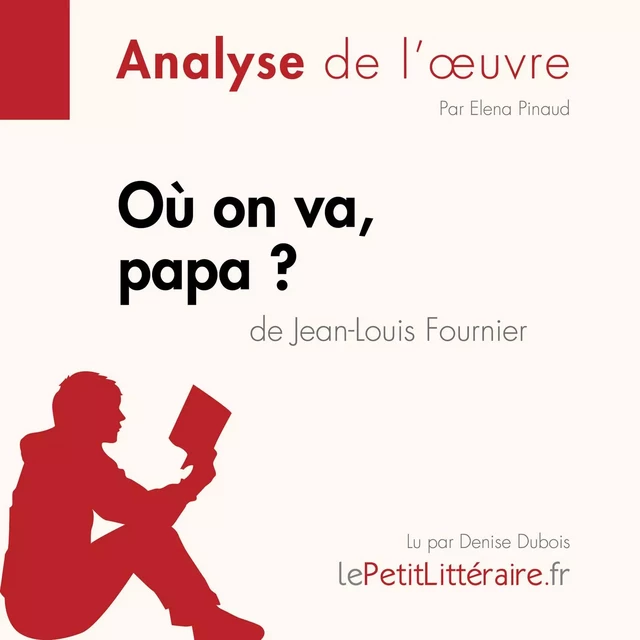 Où on va, papa? de Jean-Louis Fournier (Analyse de l'oeuvre) -  lePetitLitteraire - lePetitLitteraire.fr