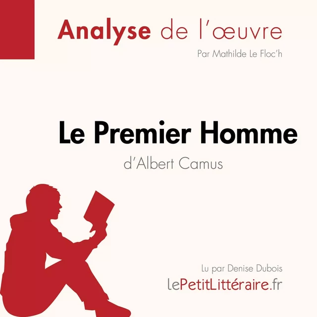 Le Premier Homme d'Albert Camus (Analyse de l'œuvre) -  lePetitLitteraire - lePetitLitteraire.fr