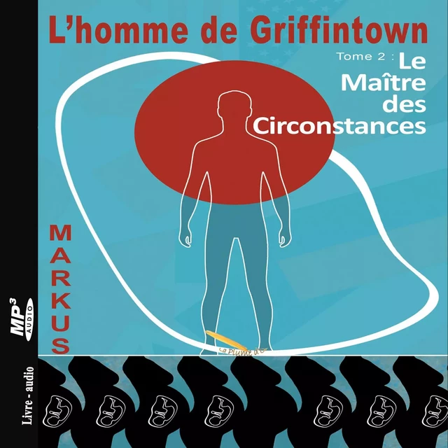 L'homme de Griffintown T2 Le maître des circonstances -  MARKUS - Éditions La Plume D'or