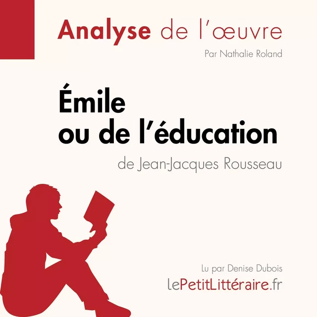 Émile ou De l'éducation de Jean-Jacques Rousseau (Fiche de lecture) - Nathalie Roland - lePetitLitteraire.fr