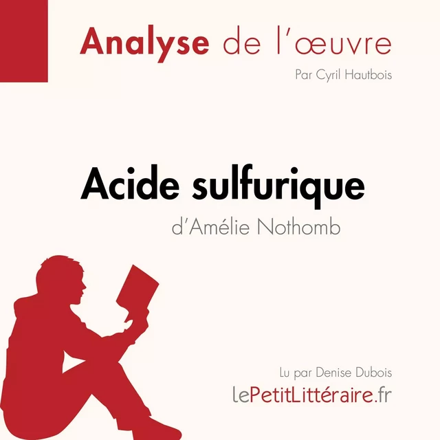 Acide sulfurique d'Amélie Nothomb (Analyse de l'oeuvre) - Cyril Hautbois - lePetitLitteraire.fr