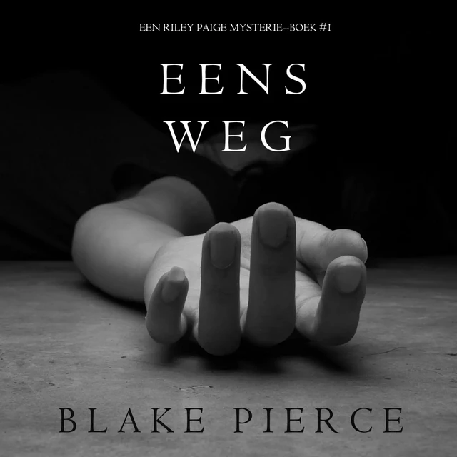 Eens Weg (Een Riley Paige Mysterie--Boek #1) - Blake Pierce - Lukeman Literary Management Ltd