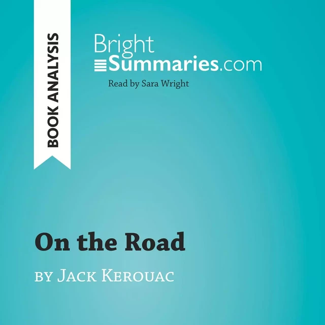 On the Road by Jack Kerouac (Book Analysis) - Bright Summaries - BrightSummaries.com