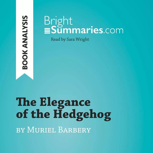 The Elegance of the Hedgehog by Muriel Barbery (Book Analysis) - Bright Summaries - BrightSummaries.com