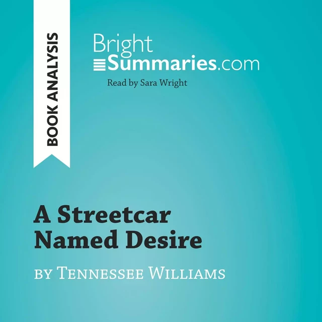 A Streetcar Named Desire by Tennessee Williams (Book Analysis) - Bright Summaries - BrightSummaries.com