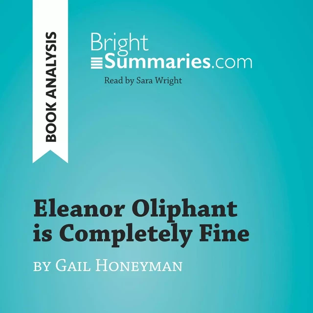 Eleanor Oliphant is Completely Fine by Gail Honeyman (Book Analysis) - Bright Summaries - BrightSummaries.com