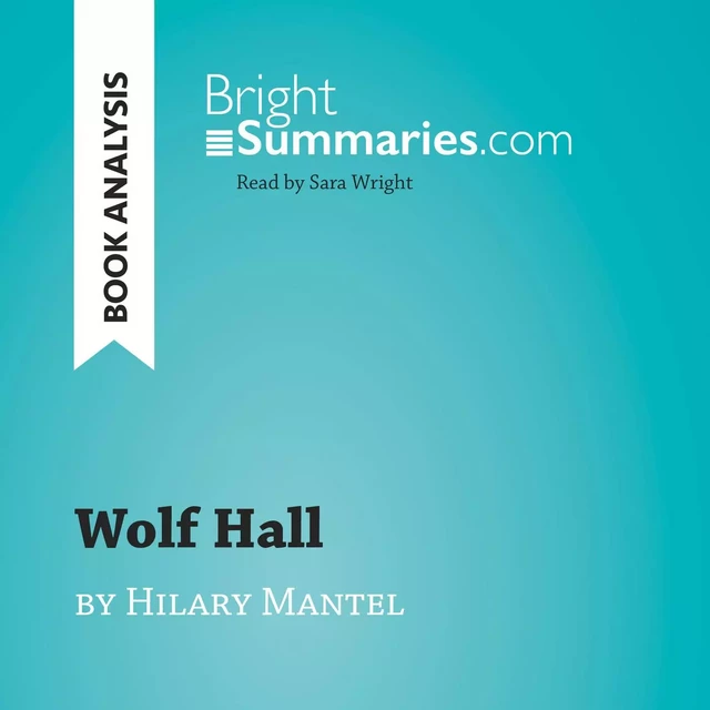 Wolf Hall by Hilary Mantel (Book Analysis) - Bright Summaries - BrightSummaries.com