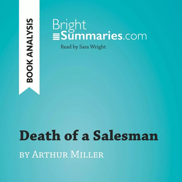 Death of a Salesman by Arthur Miller (Book Analysis) - Bright Summaries - BrightSummaries.com