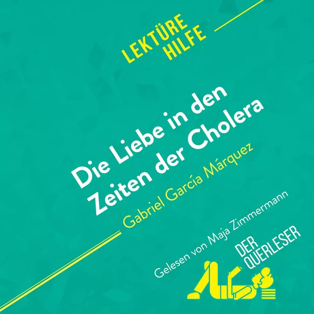 Die Liebe in den Zeiten der Cholera von Gabriel García Márquez (Lektürehilfe) - Natalia Torres Behar - derQuerleser.de