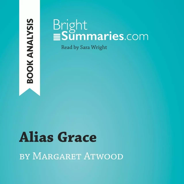 Alias Grace by Margaret Atwood (Book Analysis) - Bright Summaries - BrightSummaries.com