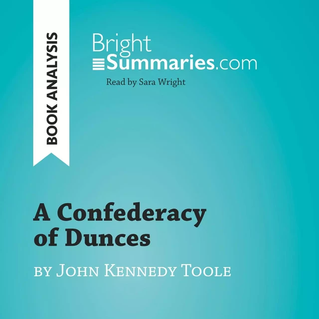 A Confederacy of Dunces by John Kennedy Toole (Book Analysis) - Bright Summaries - BrightSummaries.com