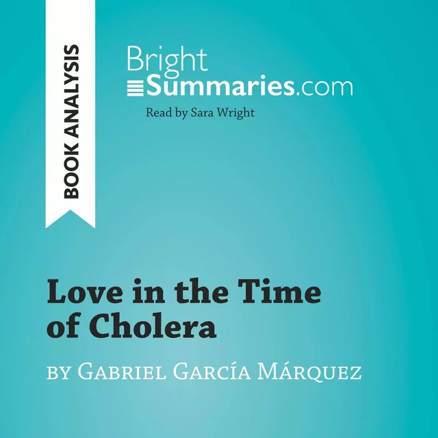 Love in the Time of Cholera by Gabriel García Márquez (Book Analysis) - Bright Summaries - BrightSummaries.com