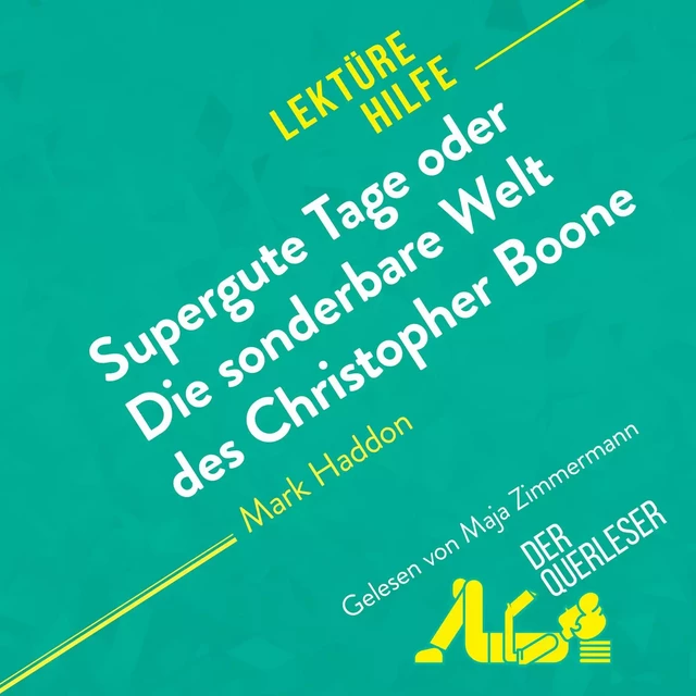 Supergute Tage oder Die sonderbare Welt des Christopher Boone von Mark Haddon (Lektürehilfe) - Steve MacGregor - derQuerleser.de