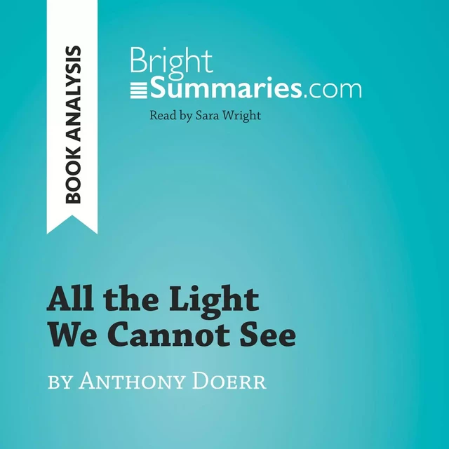 All the Light We Cannot See by Anthony Doerr (Book Analysis) - Bright Summaries - BrightSummaries.com