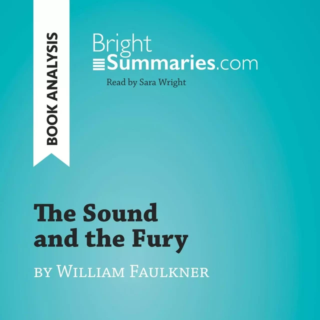 The Sound and the Fury by William Faulkner (Book Analysis) - Bright Summaries - BrightSummaries.com