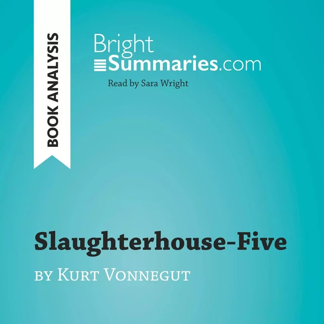 Slaughterhouse-Five by Kurt Vonnegut (Book Analysis) - Bright Summaries - BrightSummaries.com