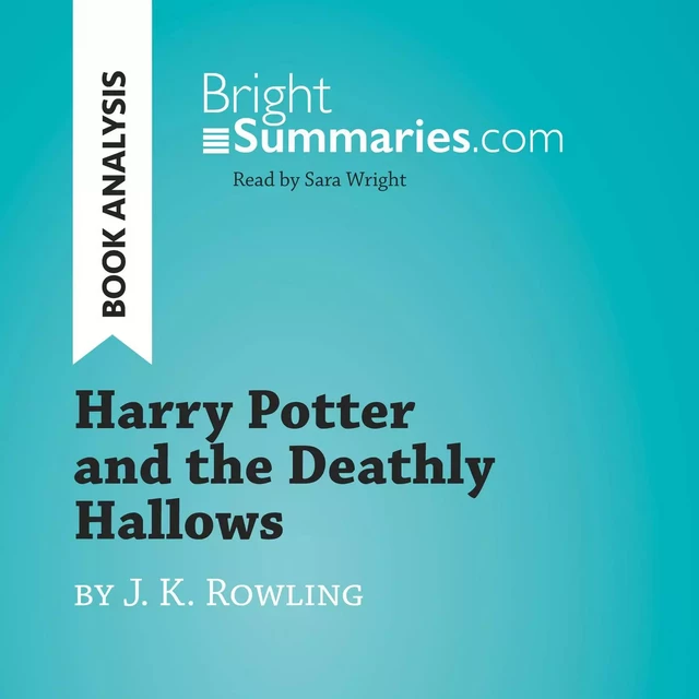 Harry Potter and the Deathly Hallows by J. K. Rowling (Book Analysis) - Bright Summaries - BrightSummaries.com