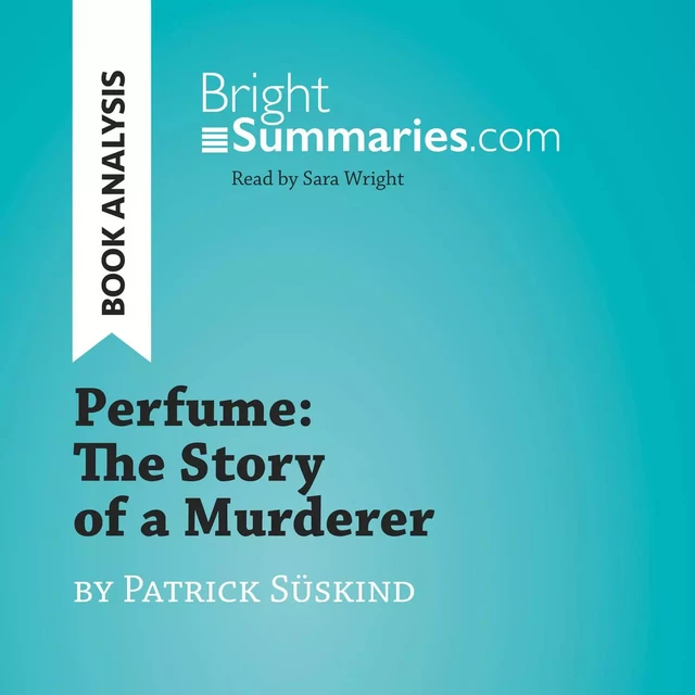 Perfume: The Story of a Murderer by Patrick Süskind (Book Analysis) - Bright Summaries - BrightSummaries.com