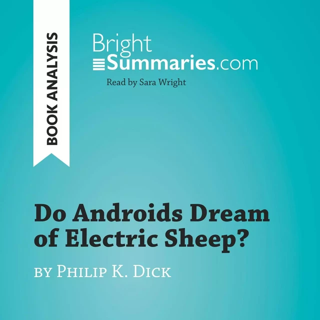 Do Androids Dream of Electric Sheep? by Philip K. Dick (Book Analysis) - Bright Summaries - BrightSummaries.com