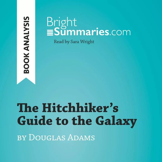 The Hitchhiker's Guide to the Galaxy by Douglas Adams (Book Analysis) - Bright Summaries - BrightSummaries.com