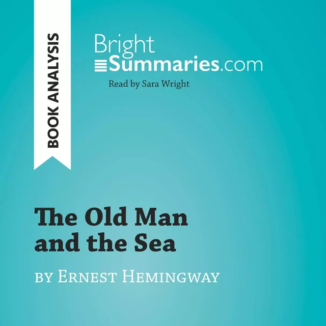 The Old Man and the Sea by Ernest Hemingway (Book Analysis) - Bright Summaries - BrightSummaries.com