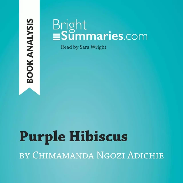 Purple Hibiscus by Chimamanda Ngozi Adichie (Book Analysis) - Bright Summaries - BrightSummaries.com