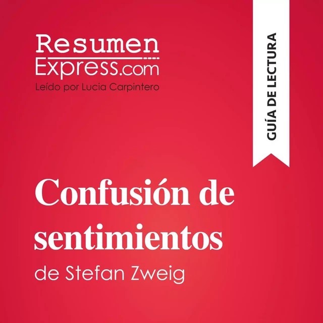 Confusión de sentimientos de Stefan Zweig (Guía de lectura) -  ResumenExpress.com - ResumenExpress.com