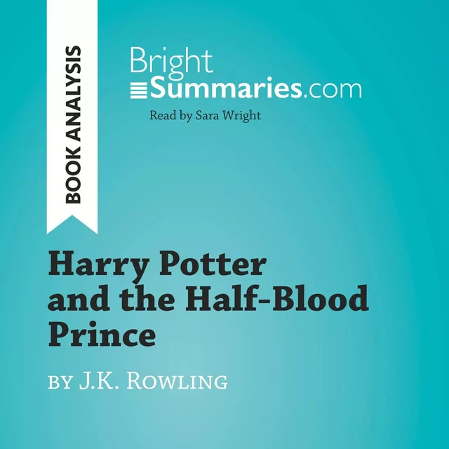 Harry Potter and the Half-Blood Prince by J.K. Rowling (Book Analysis) - Bright Summaries - BrightSummaries.com