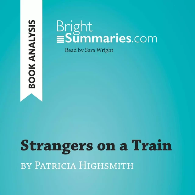 Strangers on a Train by Patricia Highsmith (Book Analysis) - Bright Summaries - BrightSummaries.com