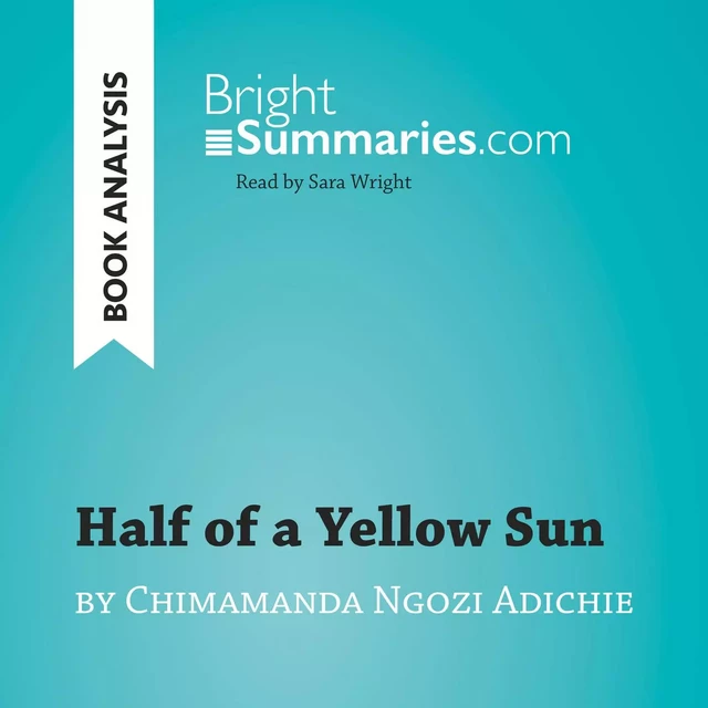 Half of a Yellow Sun by Chimamanda Ngozi Adichie (Book Analysis) - Bright Summaries - BrightSummaries.com