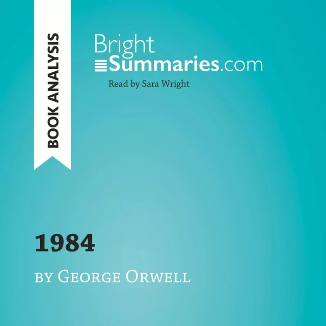 1984 by George Orwell (Book Analysis) - Bright Summaries - BrightSummaries.com