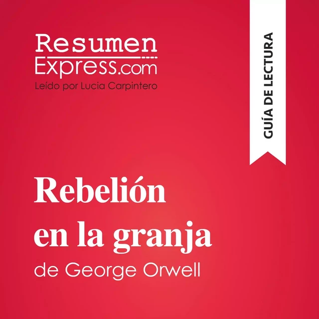 Rebelión en la granja de George Orwell (Guía de lectura) -  ResumenExpress - ResumenExpress.com